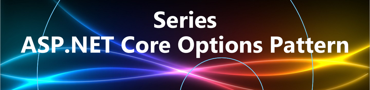 Encapsulation of information affects an app flexibility – ASP.NET Core Options Pattern